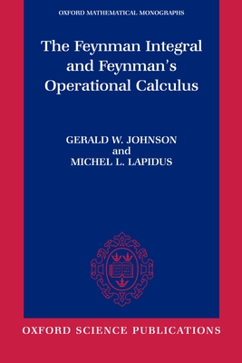 The Feynman Integral and Feynman's Operational Calculus - Johnson, Gerald W, and Lapidus, Michel L
