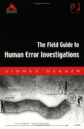 The Field Guide to Human Error Investigations