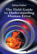 The Field Guide to Understanding 'Human Error'