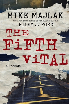 The Fifth Vital: A Prelude - Ford, Riley J, and Majlak, Mike