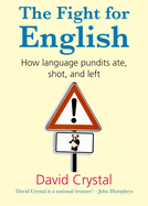 The Fight for English: How Language Pundits Ate, Shot, and Left