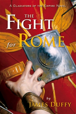 The Fight for Rome - Duffy, James