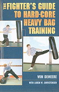 The Fighter's Guide to Hard-Core Heavy Bag Training