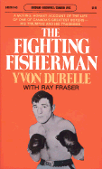 The Fighting Fisherman: Yvon Durelle