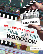 The Filmmaker's Guide to Final Cut Pro Workflow