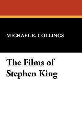 The Films of Stephen King - Collings, Michael R