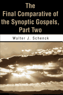 The Final Comparative of the Synoptic Gospels: Part Two