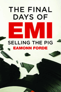 The Final Days Of EMI: Selling the Pig