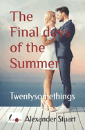 The Final Days of the Summer: Twentysomethings