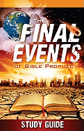 The Final Events of Bible Prophecy: Study Guide