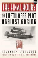 The Final Hours: The Luftwaffe Plot Against Goring