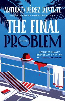 The Final Problem - Perez-Reverte, Arturo, and Riddle, Frances (Translated by)