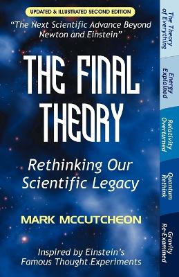 The Final Theory: Rethinking Our Scientific Legacy (Second Edition) - McCutcheon, Mark
