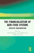The Financialization of Agri-Food Systems: Contested Transformations