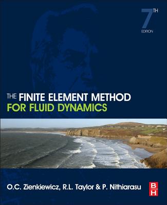 The Finite Element Method for Fluid Dynamics - Zienkiewicz, O C, and Taylor, R L, and Nithiarasu, P
