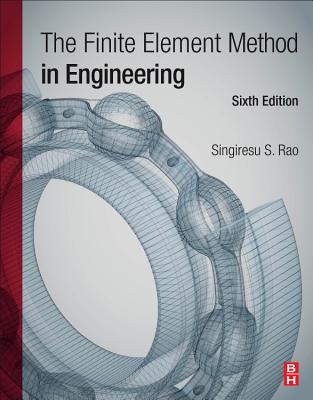 The Finite Element Method in Engineering - Rao, Singiresu S., Ph.D.
