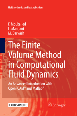 The Finite Volume Method in Computational Fluid Dynamics: An Advanced Introduction with OpenFOAM and MATLAB - Moukalled, F, and Mangani, L, and Darwish, M