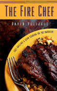 The Fire Chef: Fast Grilling and Slow Cooking on the Barbeque