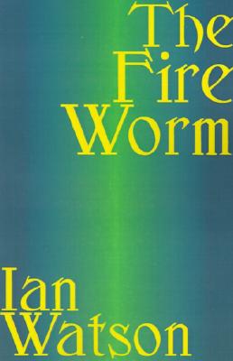 The Fire Worm - Watson, Ian