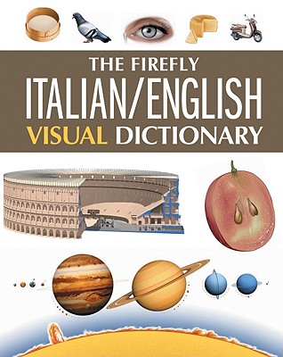 The Firefly Italian/English Visual Dictionary - Corbeil, Jean-Claude, and Archambault, Ariane