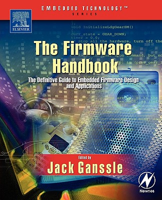 The Firmware Handbook - Ganssle, Jack G