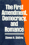The First Amendment, Democracy, and Romance