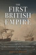 The First British Empire: Global Expansion in the Early Modern Age