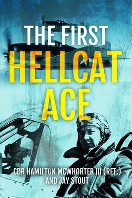The First Hellcat Ace - McWhorter, Hamilton, and Stout, Jay A