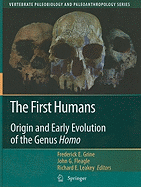 The First Humans: Origin and Early Evolution of the Genus Homo