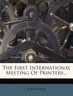 The First International Meeting Of Printers