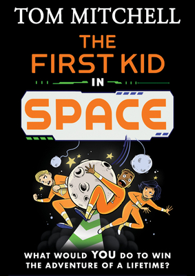 The First Kid in Space - Mitchell, Tom
