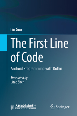 The First Line of Code: Android Programming with Kotlin - Guo, Lin