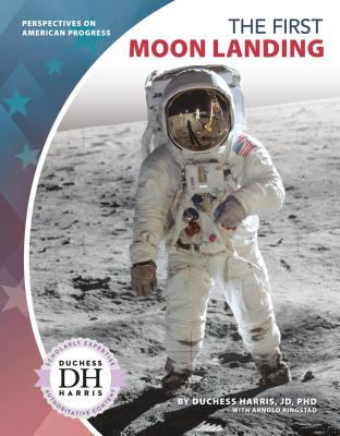The First Moon Landing - Harris, Duchess, and Ringstad, Arnold