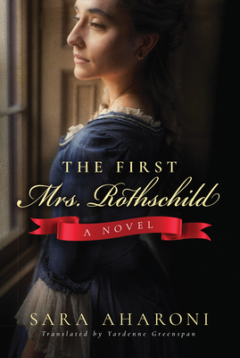 The First Mrs. Rothschild - Aharoni, Sara, and Greenspan, Yardenne (Translated by)