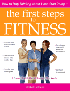 The First Steps to Fitness: How to Stop Thinking about It and Start Doing It