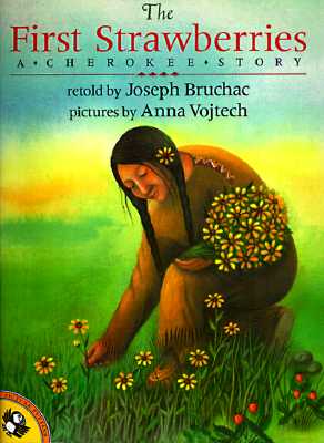 The First Strawberries - Bruchac, Joseph (Retold by)