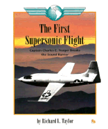 The First Supersonic Flight: Captain Charles E. Yeager Breaks the Sound Barrier