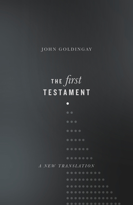 The First Testament: A New Translation - Goldingay, John