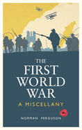The First World War: A Miscellany
