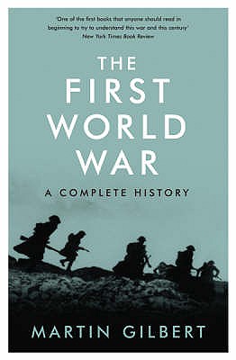 The First World War - Gilbert, Martin, Sir