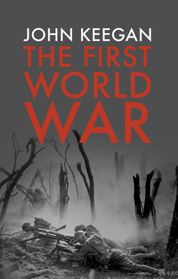 The First World War - Keegan, John