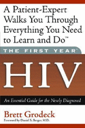 The First Year: HIV: An Essential Guide for the Newly Diagnosed