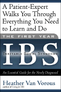 The First Year: Ibs (Irritable Bowel Syndrome): An Essential Guide for the Newly Diagnosed