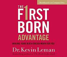 The Firstborn Advantage: Making Your Birth Order Work for You