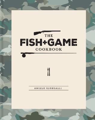 The Fish and Game Cookbook - Georgalli, Angelo (Text by), and Cosgrove, Richard (Photographer), and Greer, Sally (Photographer)