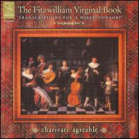 The Fitzwilliam Virginial Book - Charivari Agr�able; Jacob Heringman (lute); Kah-Ming Ng (harpsichord); Kah-Ming Ng (organ); Lynda Sayce (chitarrone);...