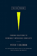 The Five Percent: Finding Solutions to Seemingly Impossible Conflicts