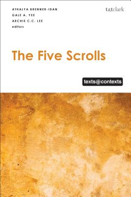 The Five Scrolls: Texts @ Contexts - Brenner-Idan, Athalya (Editor), and Patte, Daniel (Editor), and Lee, Archie C C (Editor)