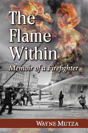 The Flame Within: Memoir of a Firefighter