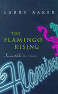 The Flamingo Rising - Baker, Larry